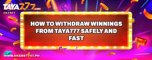 How to Withdraw Winnings from TAYA777 Safely and Fast
